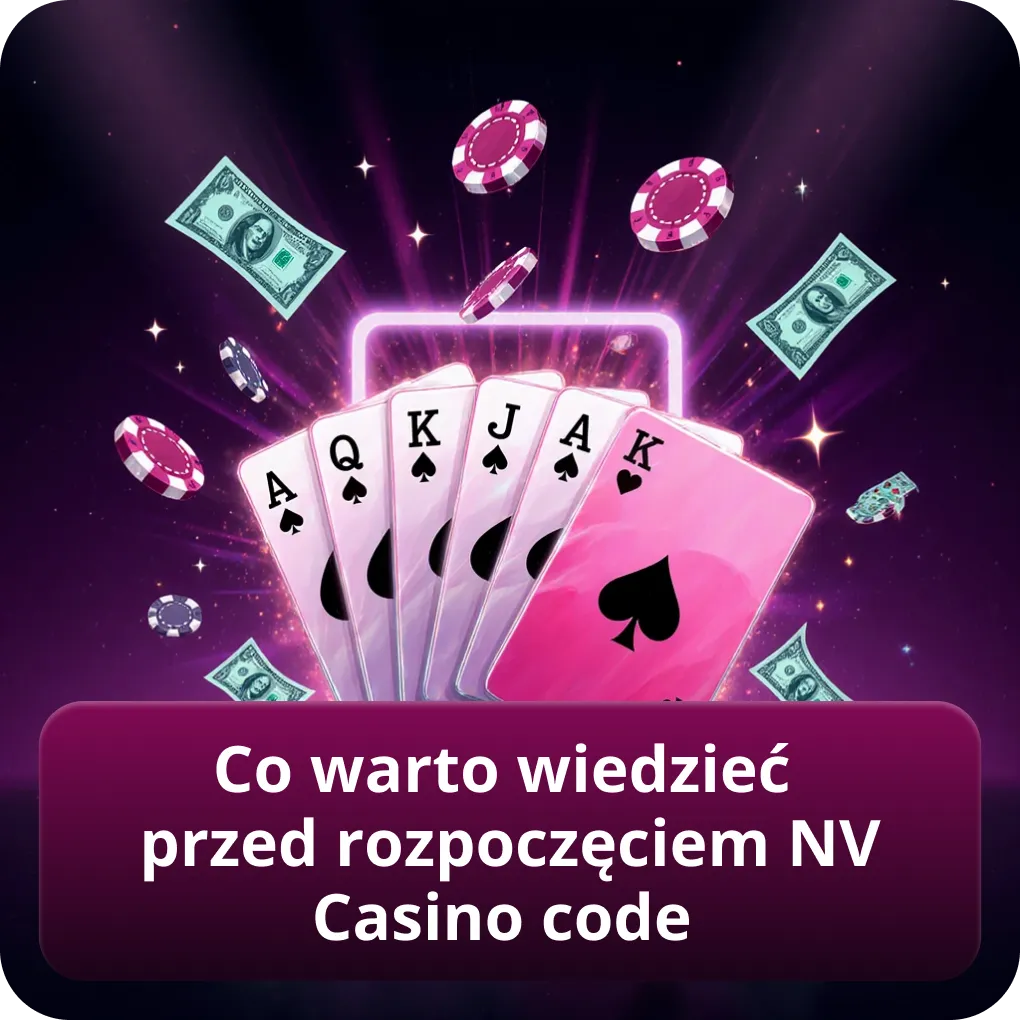 Co warto wiedzieć przed rozpoczęciem NV Casino code